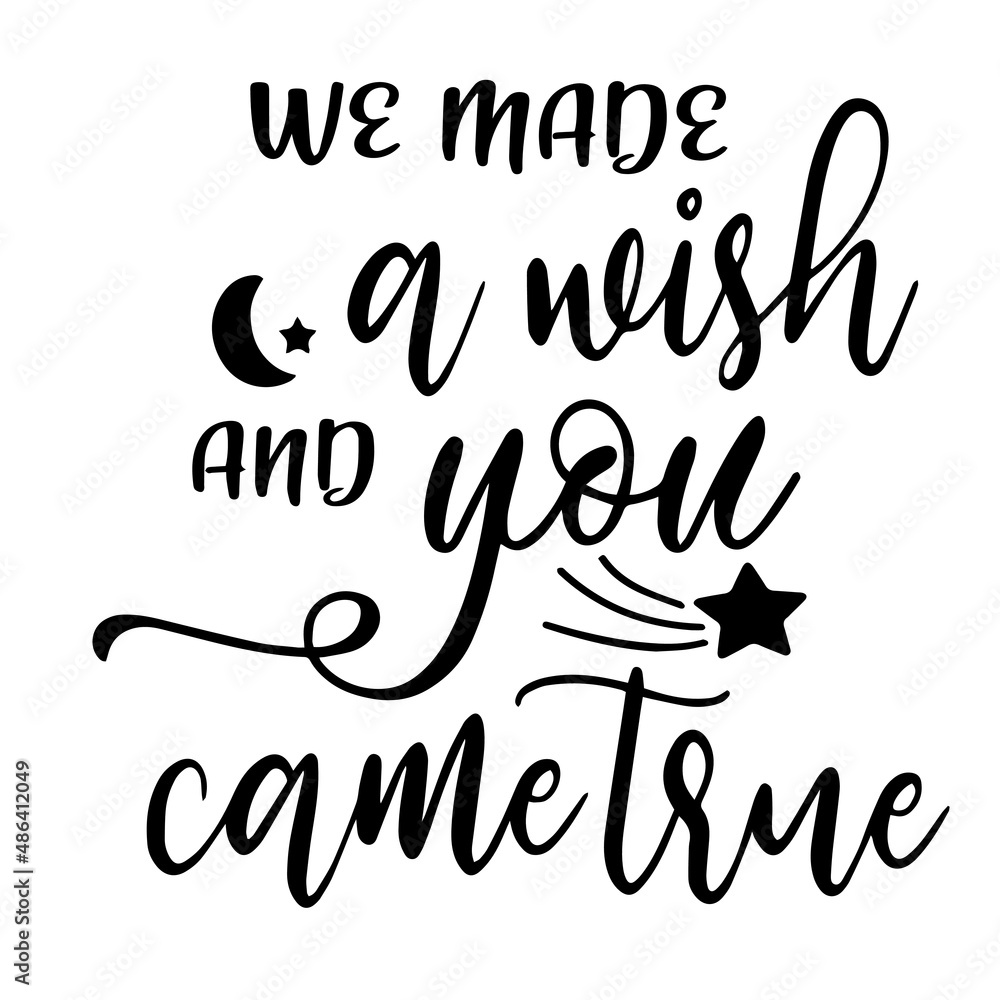 We Made A Wish And You Came True Inspirational Quotes Motivational