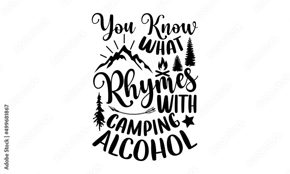 You Know What Rhymes With Camping Alcohol Camping T Shirt Design Svg