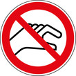 Verbotsschild Hineinfassen - berühren - verboten Zeichen