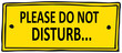 Please - do not disturb !