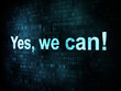 © Maksim Kabakou - Life style concept: pixelated words Yes we can on digital screen