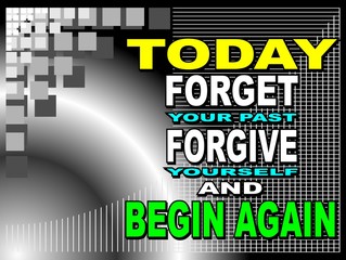 Today forget your past - motivational phrase