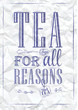 Poster Tea For all Reasons blue pen