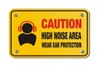 © yellomello - caution high noise area, wear ear protection - yellow sign