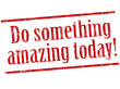 © Balint Radu - Do something amazing today stamp