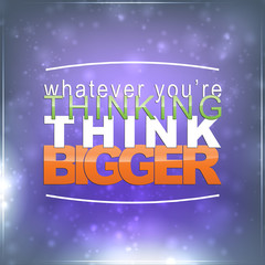 Wall Mural - Whatever you're thinking, think bigger