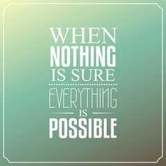 Wall Mural - When nothing is sure, Everything is possible, Quotes Typography