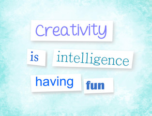 Quote Creativity is intelligence having fun
