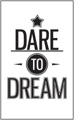 Vintage typography in the quote. Dare to dream