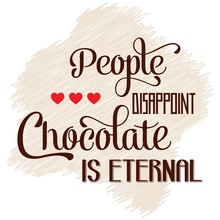 "People Disappoint, Chocolate Is Eternal", Quote Typographic Bac