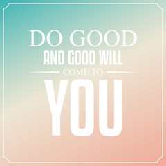 Wall Mural - Do you and good will come to you. Quotes Typography Background