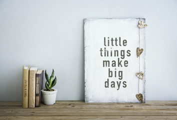Wall Mural - motivational poster quote LITTLE THINGS MAKE BIG DAYS