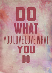 Сolored grunge poster. Do what you love love what you do