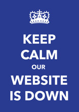 Keep Calm Website Is Down Poster