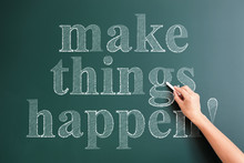 Make Things Happen Written On Blackboard