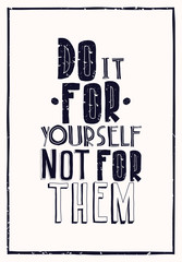 Wall Mural - Quote poster. DO IT FOR YOURSELF NOT FOR THEM