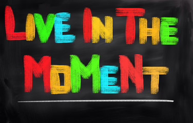 live in the moment concept
