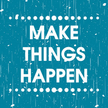 Make Things Happen Vector Blue Abstract Grunge Motivation Quote