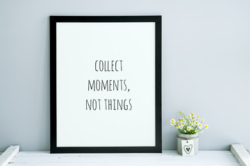 Wall Mural - Hipster quote COLLECT MOMENTS, NOT THINGS scandinavian room