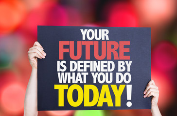 Wall Mural - Your Future is Defined by What you Do Today card with bokeh