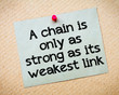 A chain is only as strong as its weakest link