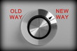 Old Way or New Way Control Switch