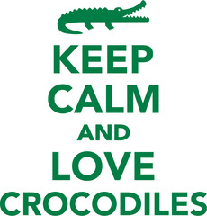 Wall Mural - Keep calm and love crocodiles