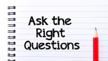 Ask The Right Questions Text Written On Notebook Page
