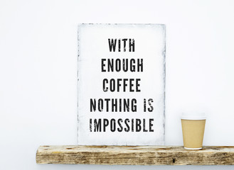 Wall Mural - Hipster scandinavian design. Motivational quote COFFEE with cup