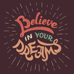 Wall Mural - Believe in your dreams, hand-lettering motivational poster
