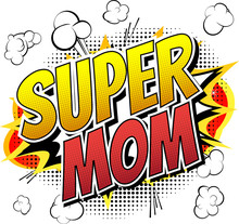 Super Mom - Comic Book Style Word Isolated On White Background.