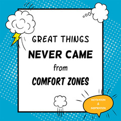 Inspirational and motivational quote is drawn in a comic style. Great things never came from comfort zones