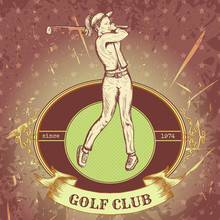 Vintage Label With Woman Playing Golf . Retro Hand Drawn Vector Illustration Poster "golf Club" In Sketch Style With Grunge Background