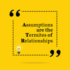 Wall Mural - Inspirational motivational quote. Assumptions are the termites o