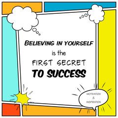 Believing in yourself is the first secret to success. Inspirational and motivational quote is drawn in a comic style