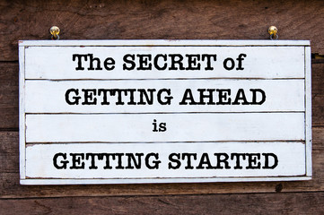 Inspirational message - The Secret Of Getting Ahead Is Getting Started