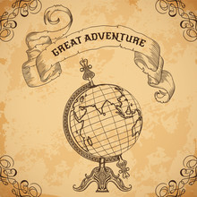 Poster With Vintage Globe And Ribbon. Retro Hand Drawn Vector Illustration "Great Adventure" In Sketch Style With Grunge Background Old Paper