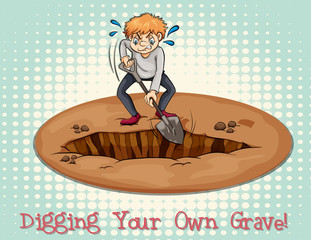 Poster - Digging your own grave