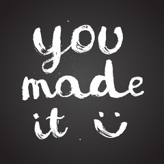 you made it. chalk on board. motivational lettering. vector illustration