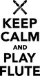 Keep calm and play flute