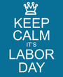 © mybaitshop - Keep Calm It's Labor Day blue sign