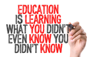 Hand writing: Education is Learning What You Didn't Even Know You Didn't Know