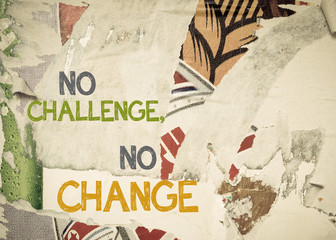 Inspirational message - No Challenge, No Change