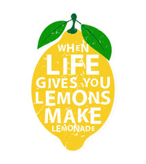 When life gives you lemons, make lemonade - motivational  quote