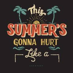 Wall Mural - This summer's gonna hurt like a (place your own word). Hand-drawn typography t-shirt or poster design in vintage style