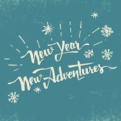 Wall Mural - New Year New Adventures. Vintage holiday motivational poster with hand drawn lettering