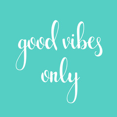 Positive quote Good vibes only