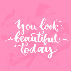 Wall Mural - You look beautiful today. Inspirational quote, white brush