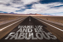 Wake Up And Be Fabulous Written On Desert Road
