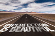 Imperfection Is Beautiful written on desert road